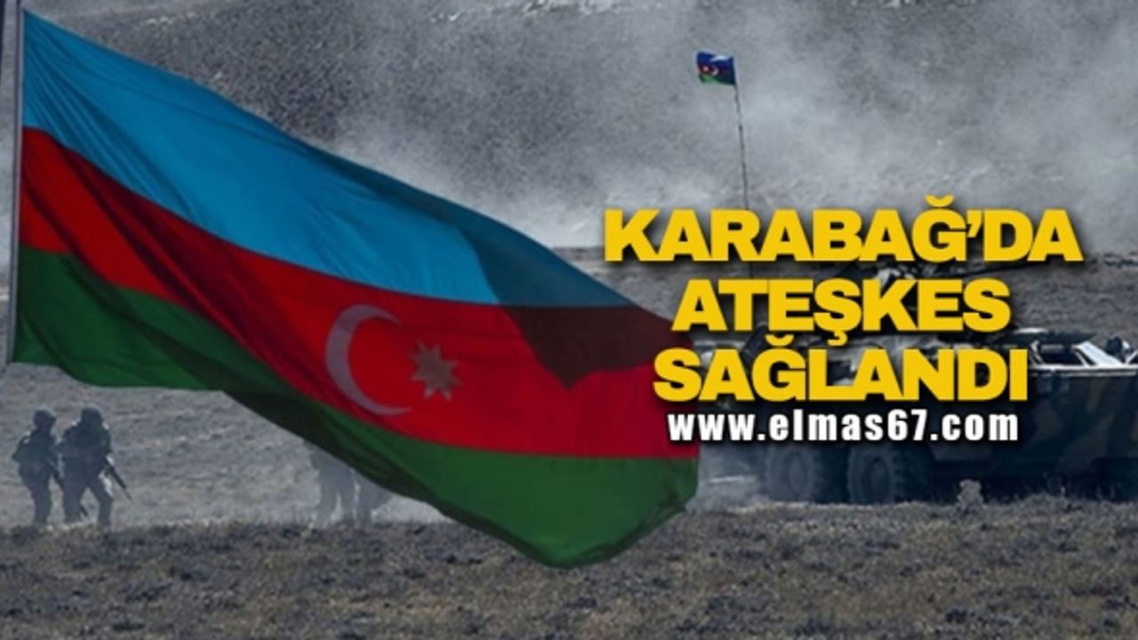 Karabağ'da ateşkes sağlandı