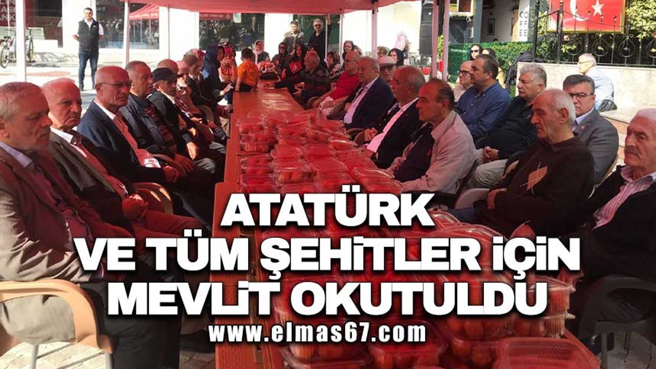 Atatürk ve tüm şehitler için mevlit okutuldu