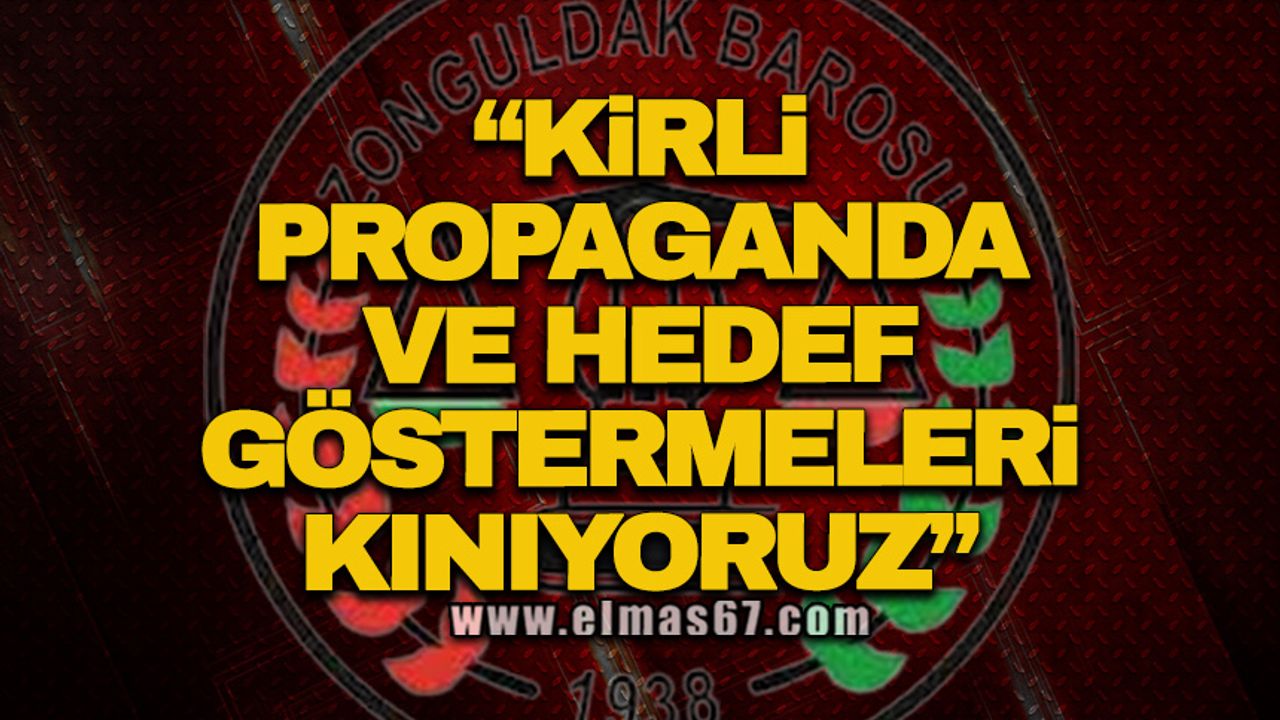 "KİRLİ PROPAGANDA VE HEDEF GÖSTERMELERİ KINIYORUZ!"