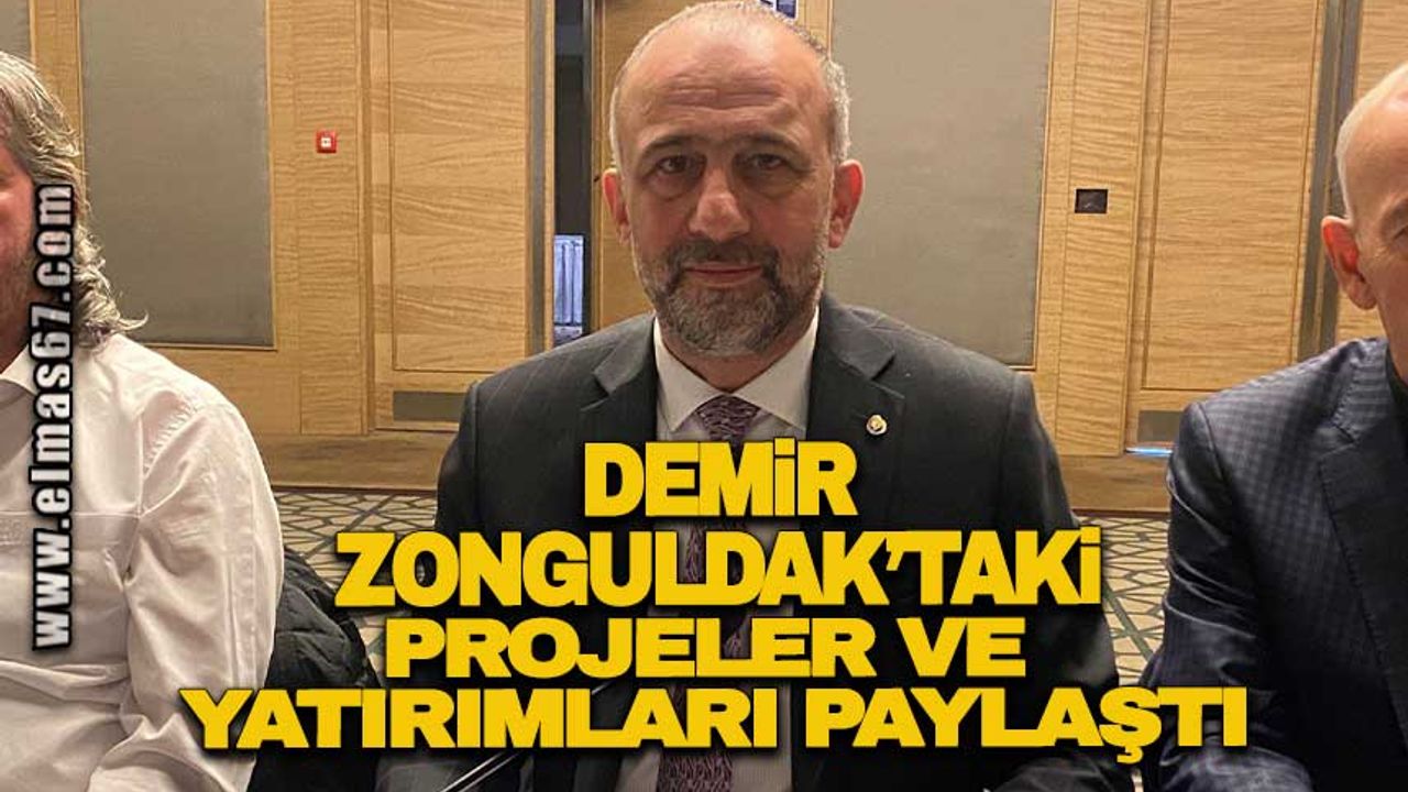 Demir, Zonguldak'taki projeler ve yatırımları paylaştı