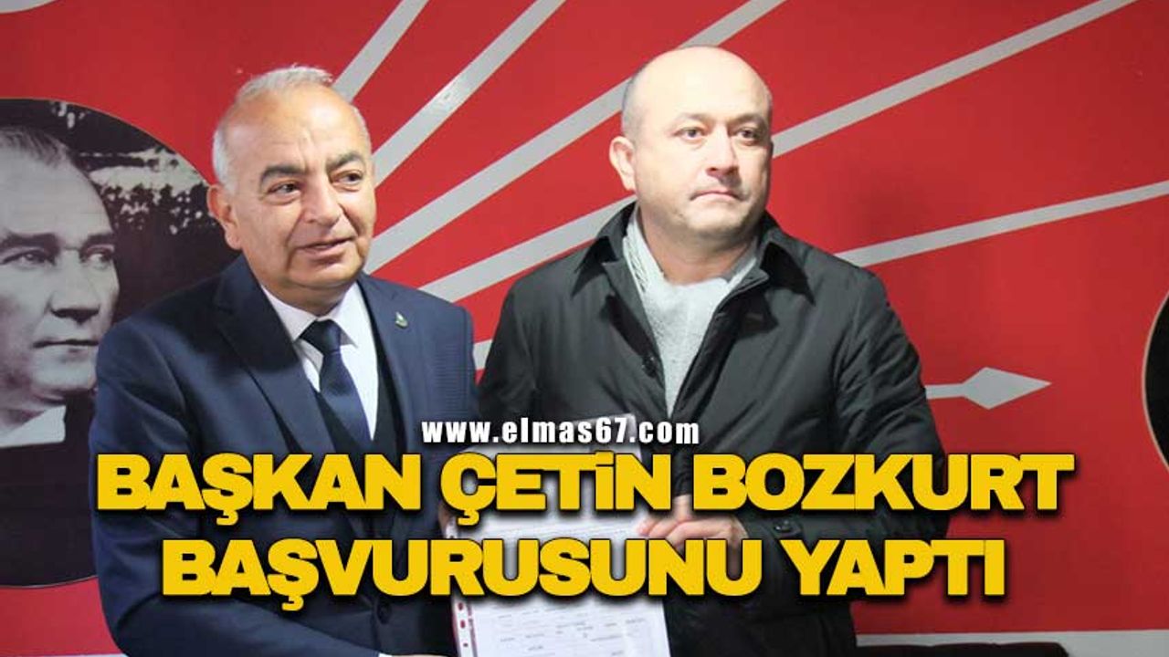 Başkan Çetin Bozkurt başvurusunu yaptı