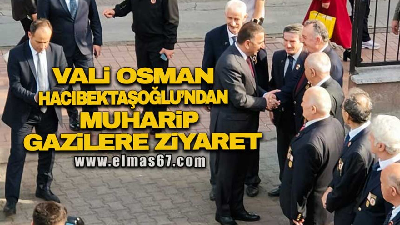 Vali Osman Hacıbektaşoğlu’ndan Muharip Gazilere ziyaret
