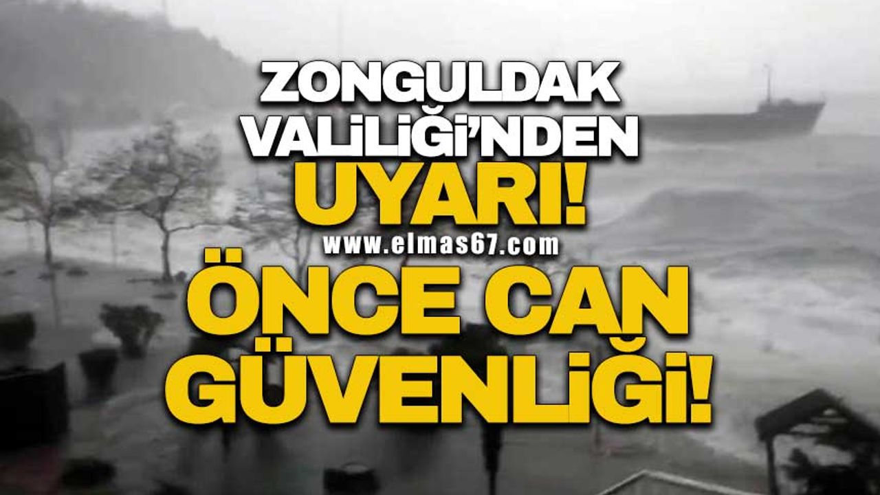 Zonguldak Valiliği'nden uyarı! Önce can güvenliği