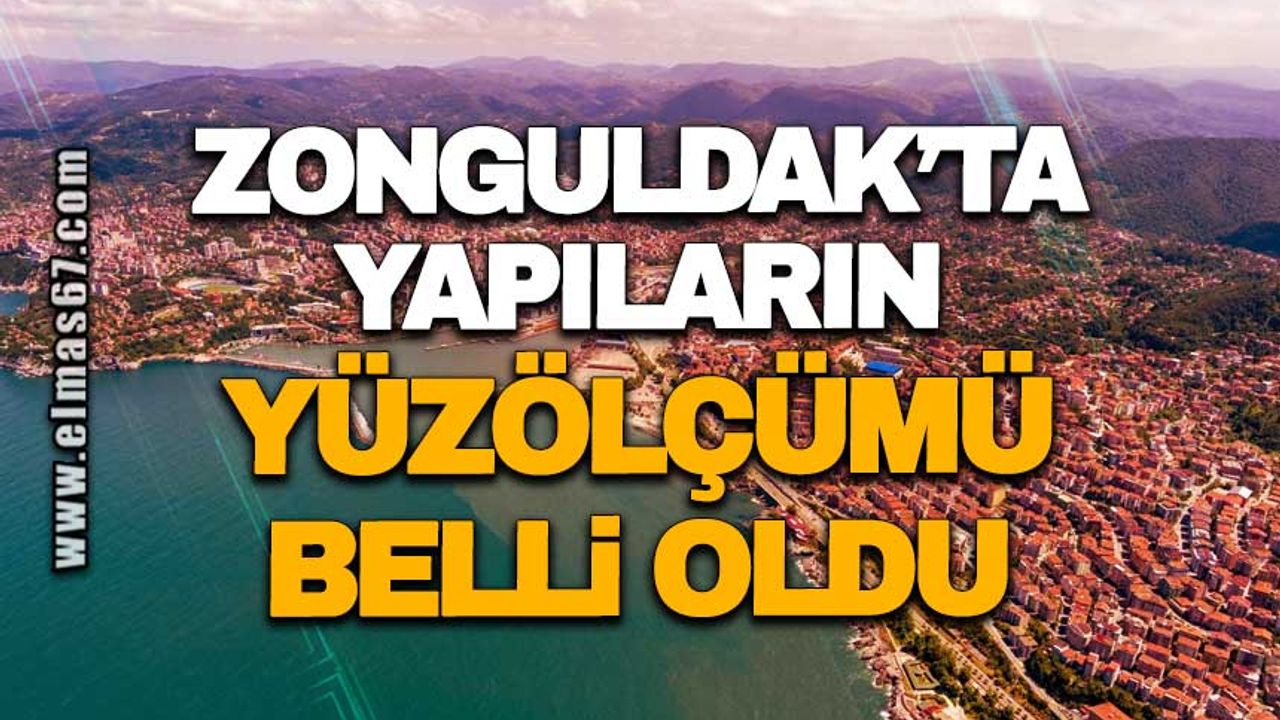 Zonguldak’ta yapıların yüzölçümü belli oldu