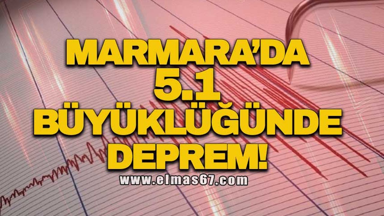 Marmara'da 5.1 büyüklüğünde deprem!