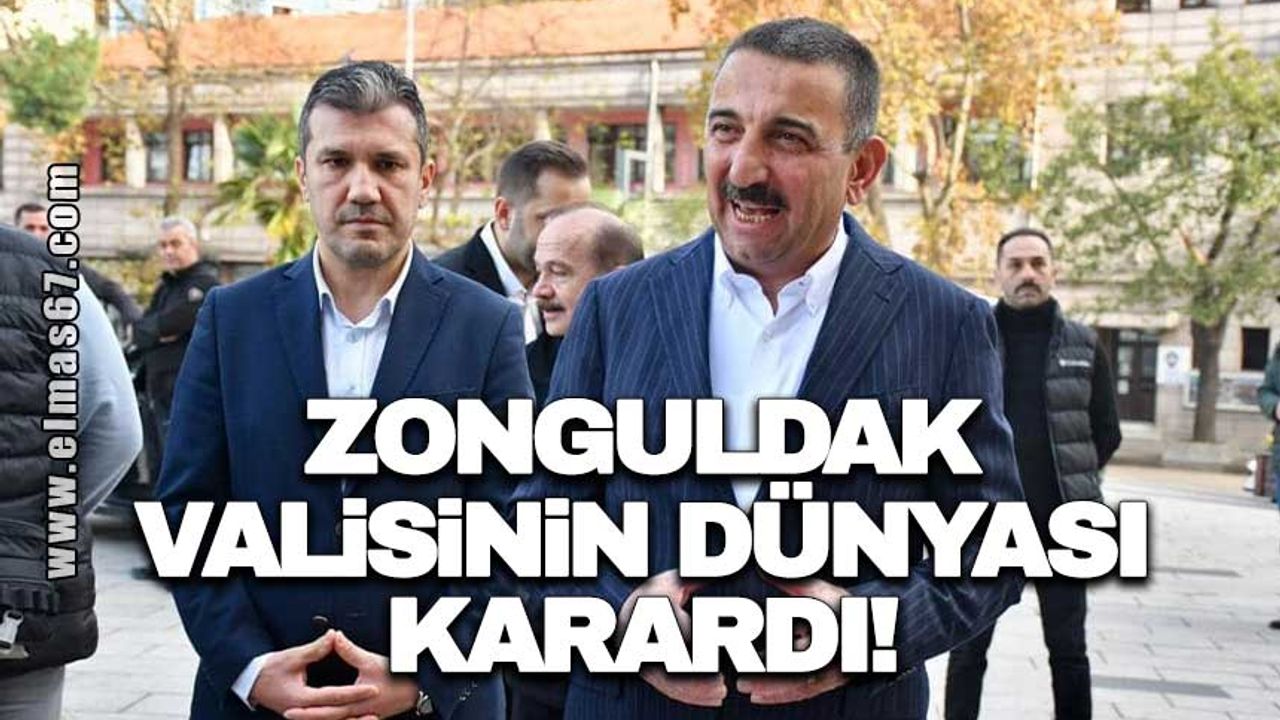 Zonguldak Valisinin dünyası karardı!
