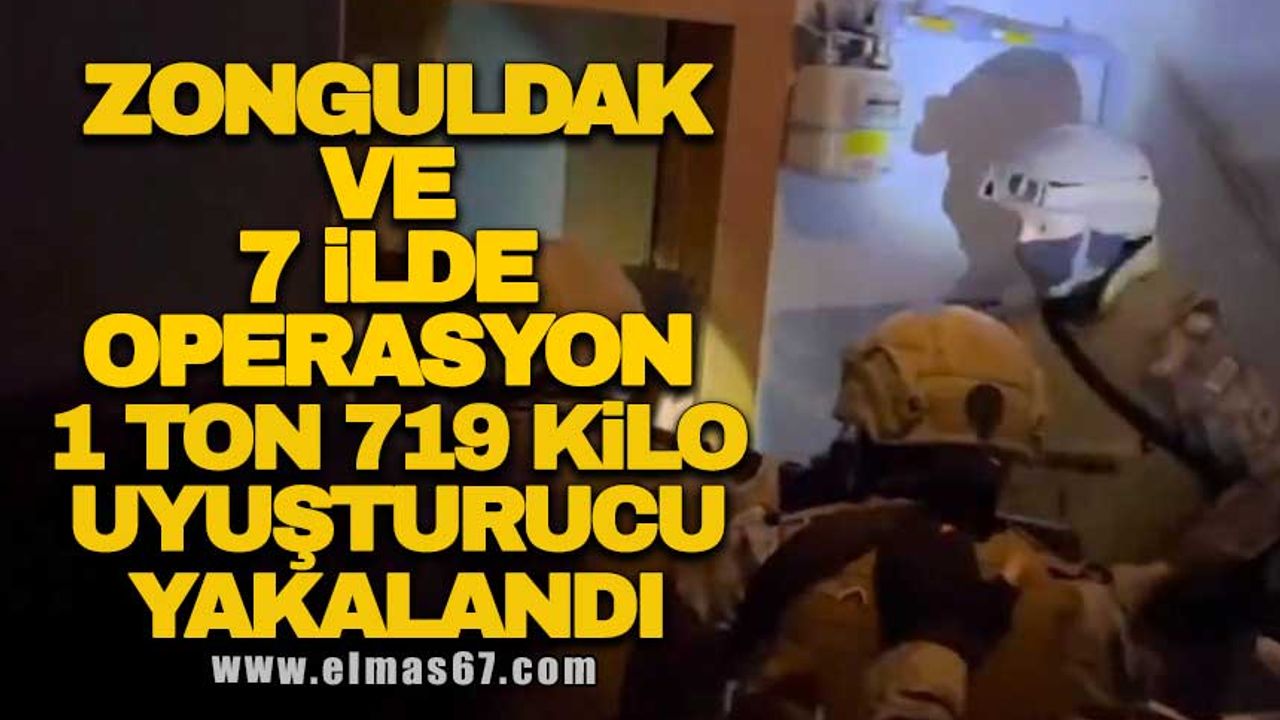 Zonguldak ve 7 ilde 1 ton 719 kilo uyuşturucu ele geçirildi