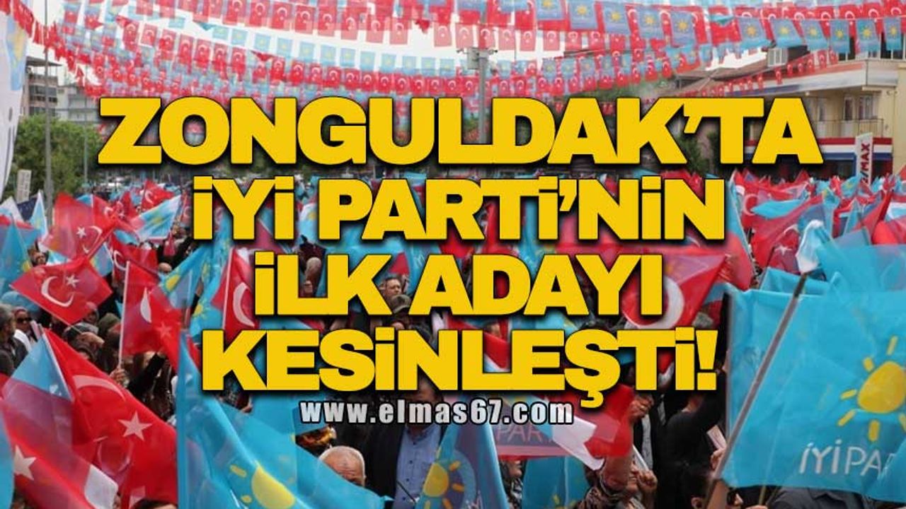 Zonguldak’ta İYİ Parti’nin ilk adayı kesinleşti