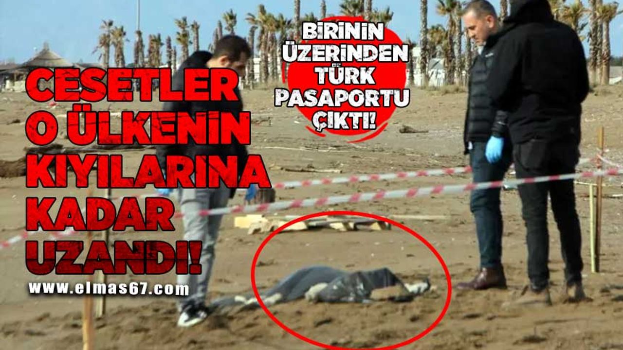 Cesetler o ülkenin kıyılarına kadar uzandı! Birinin üzerinden türk pasaportu çıktı