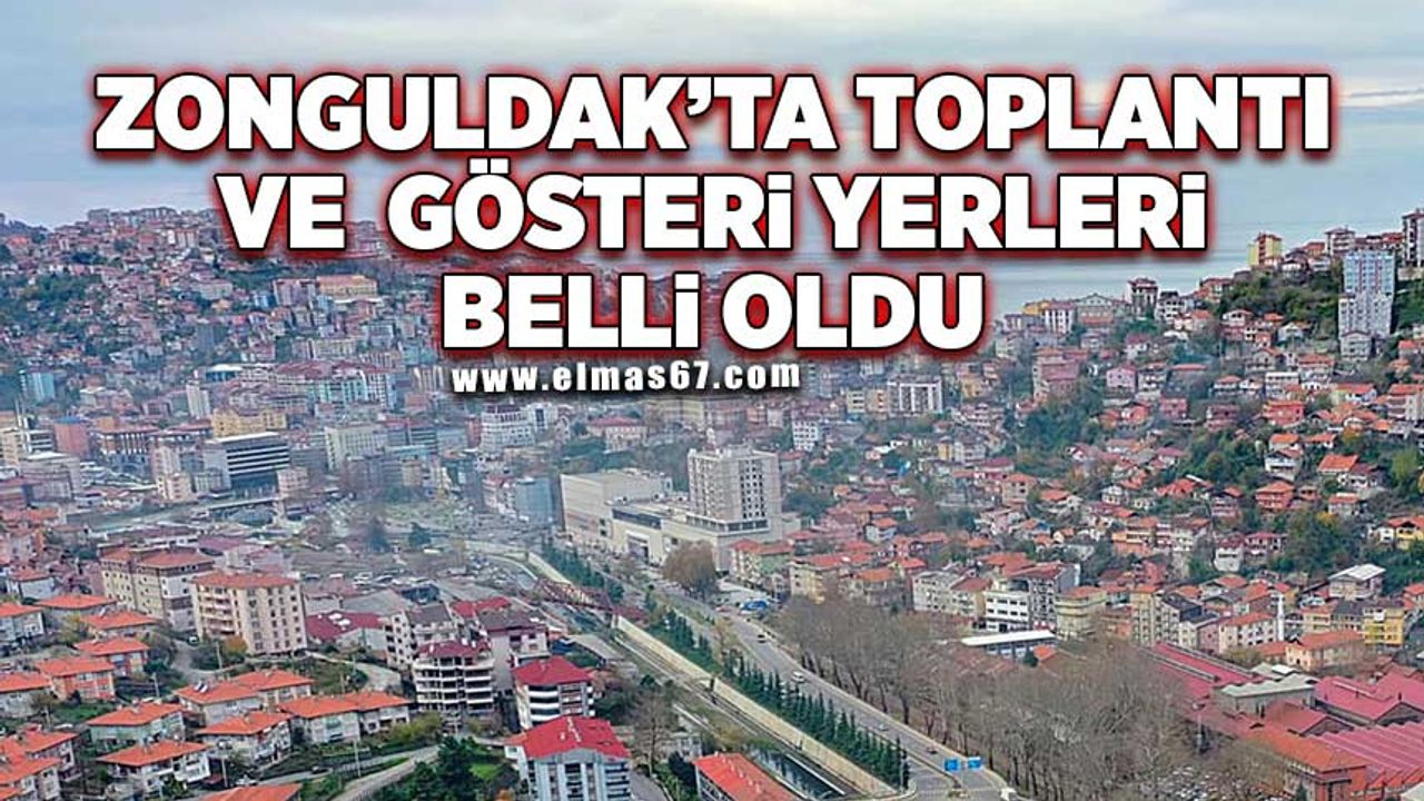 Zonguldak’ta toplantı ve gösteri yürüyüş yerleri belli oldu