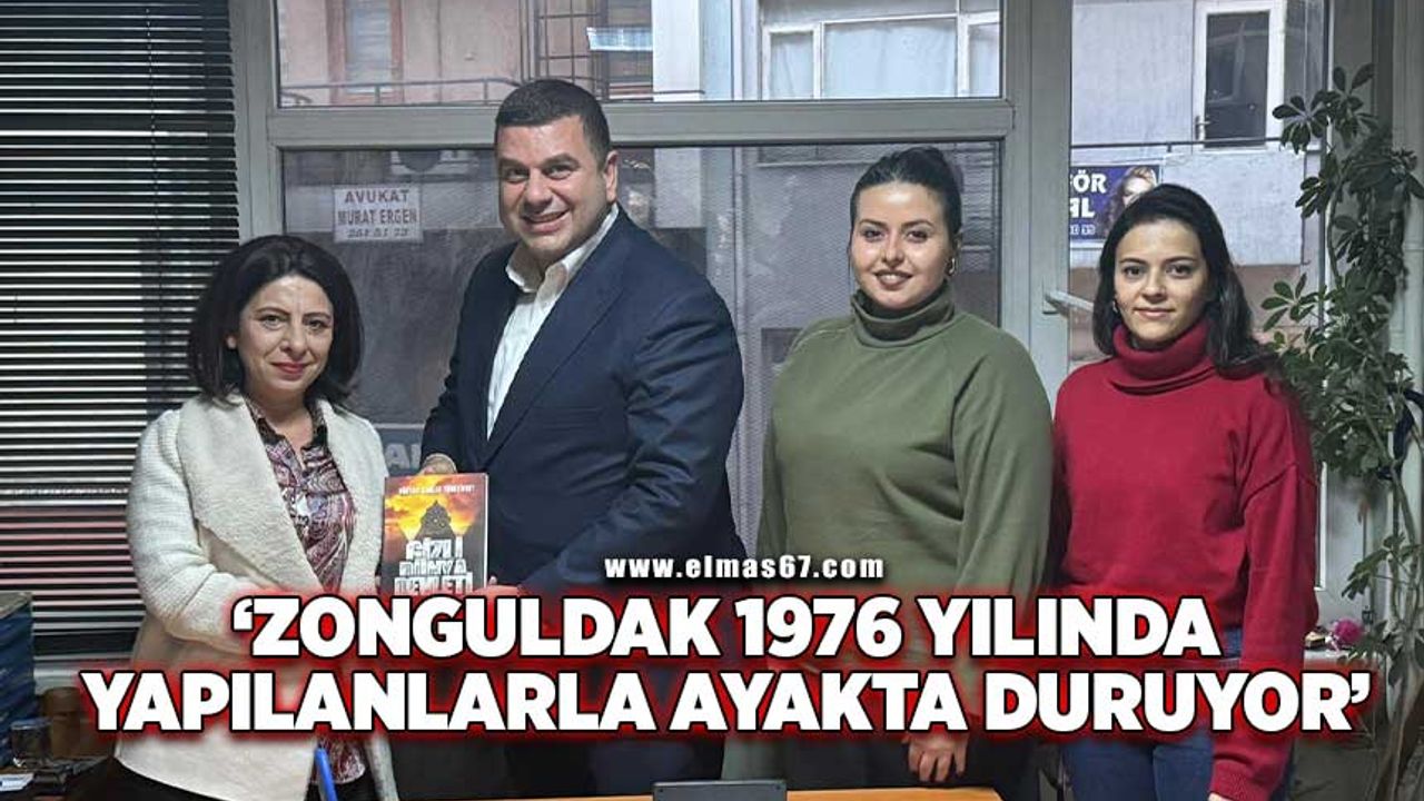 ‘Zonguldak 1976 yılında yapılanlarla ayakta duruyor’
