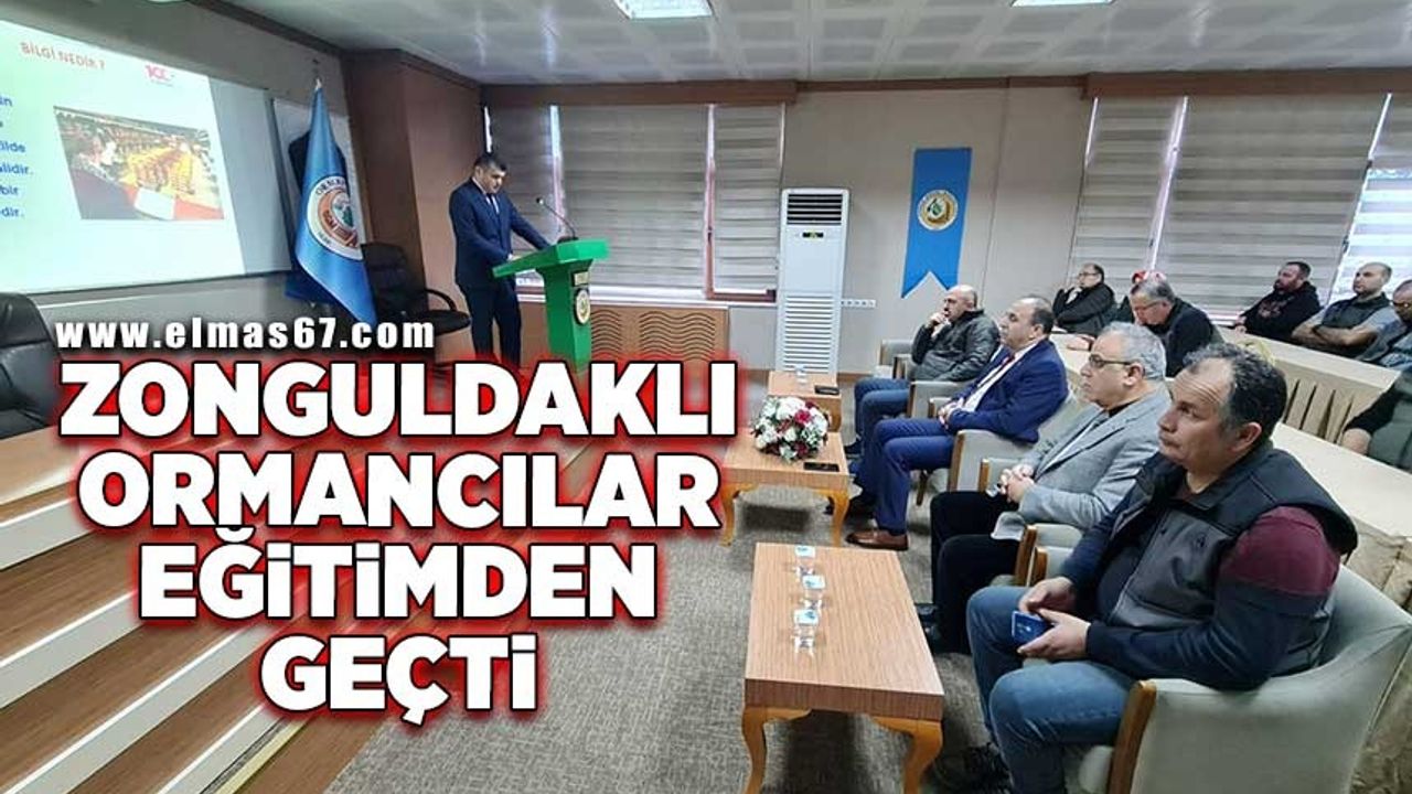 Zonguldaklı Ormancılar eğitimden geçti