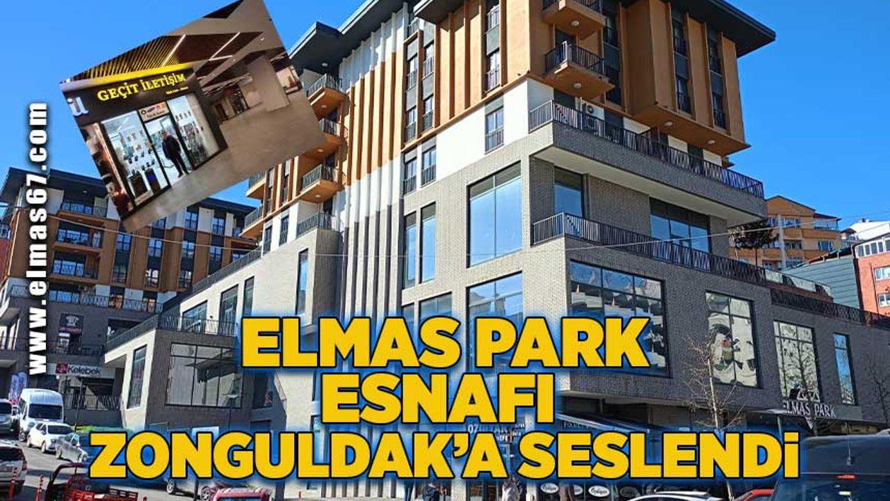 Elmas Park esnafı Zonguldak halkına seslendi