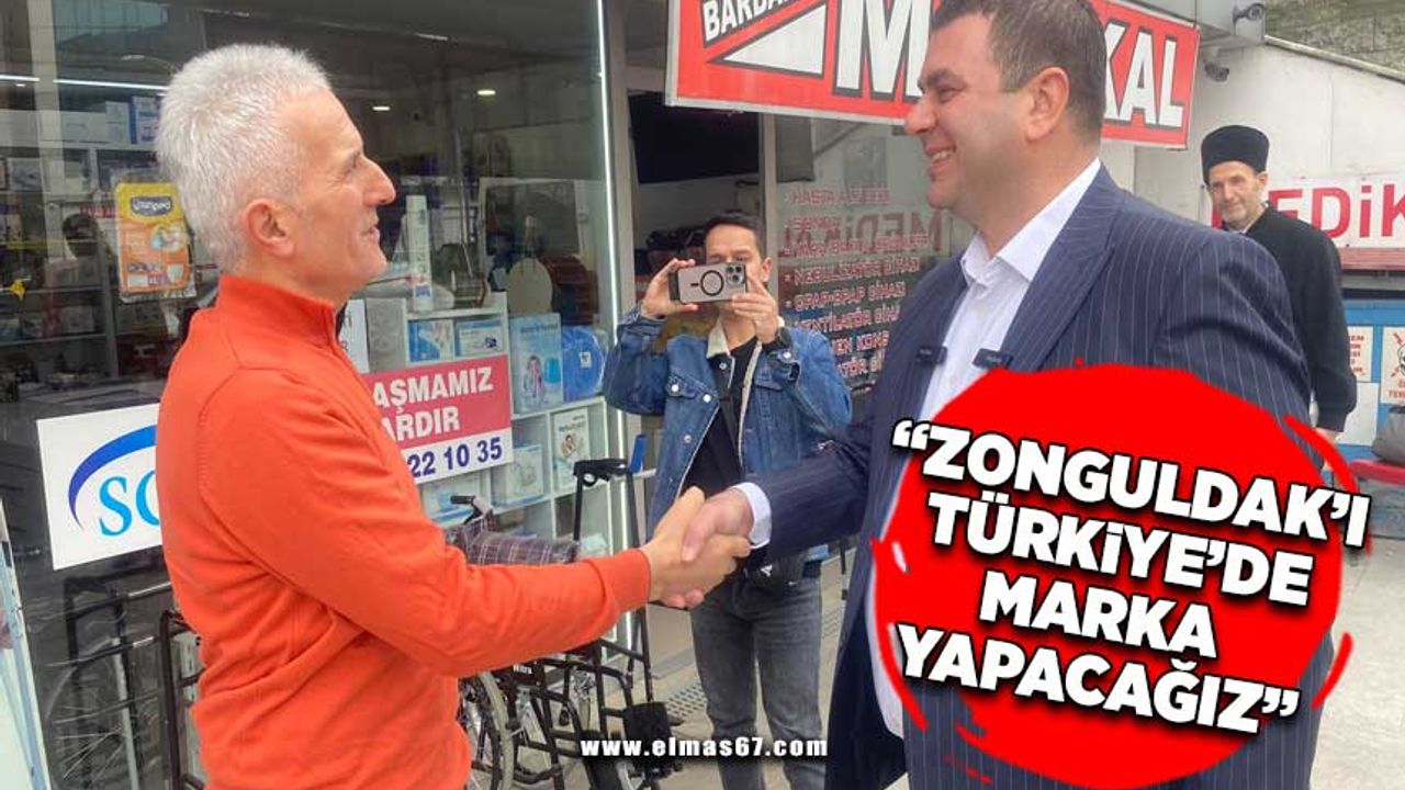 "Zonguldak’ı Türkiye’de marka yapacağız"