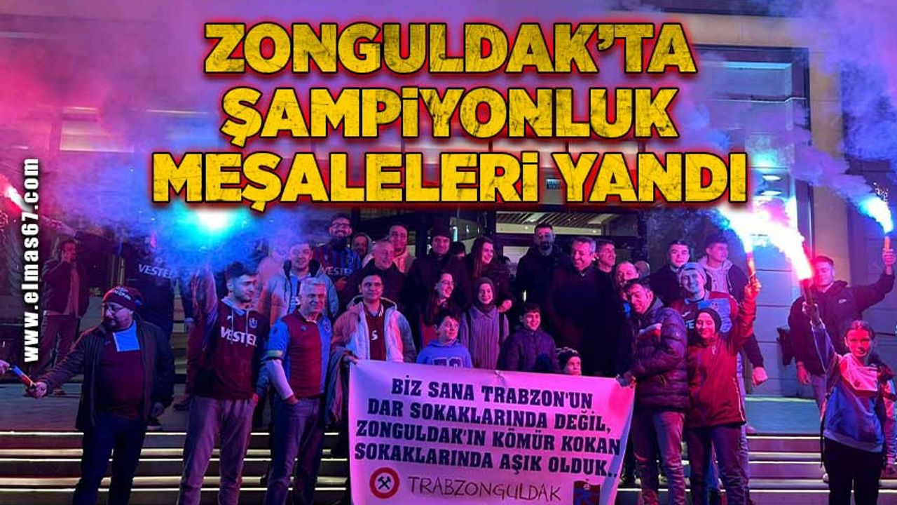 Zonguldak’ta şampiyonluk meşaleleri yandı!