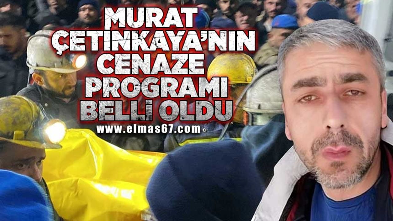 Şehit madenci Murat Çetinkaya'nın cenaze programı belli oldu