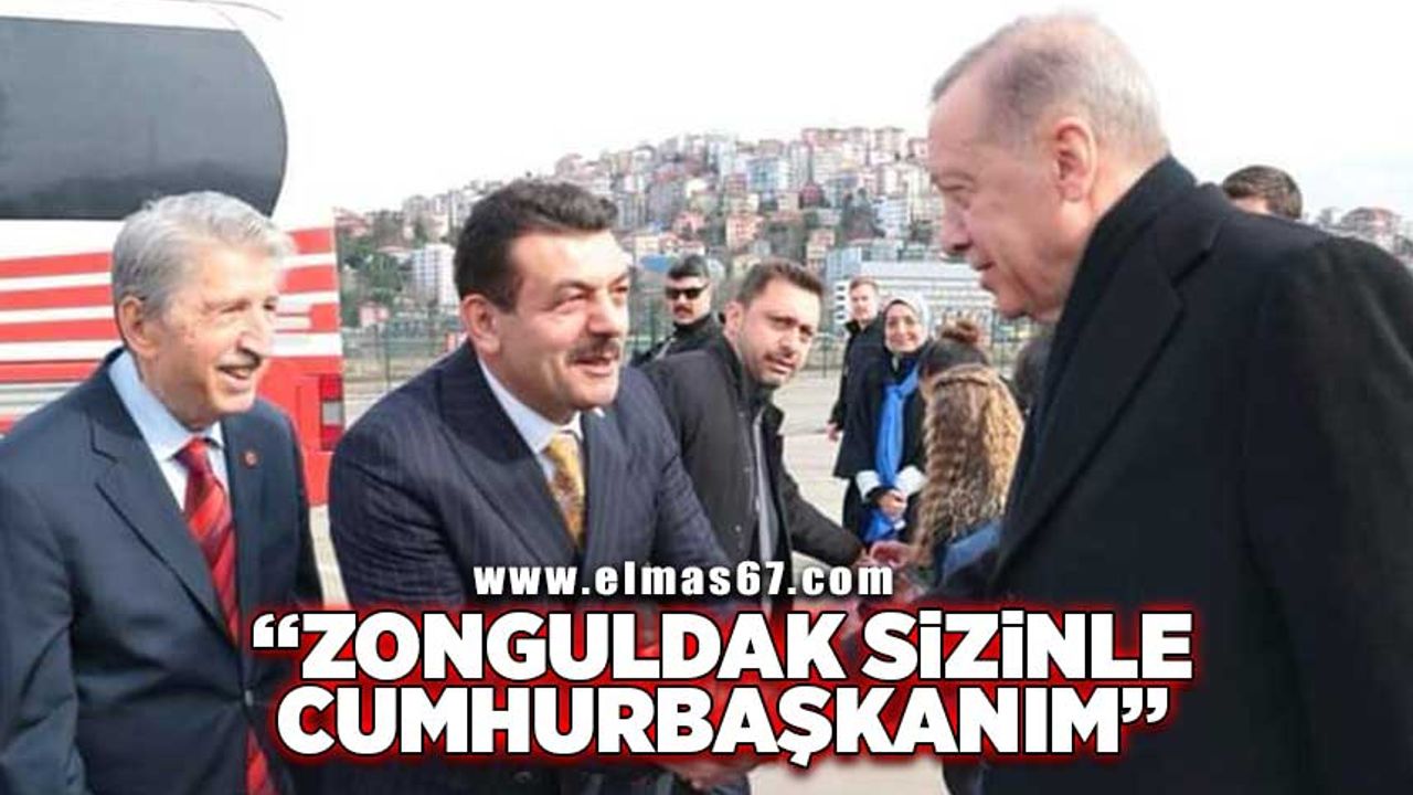 "Zonguldak sizinle Cumhurbaşkanım "