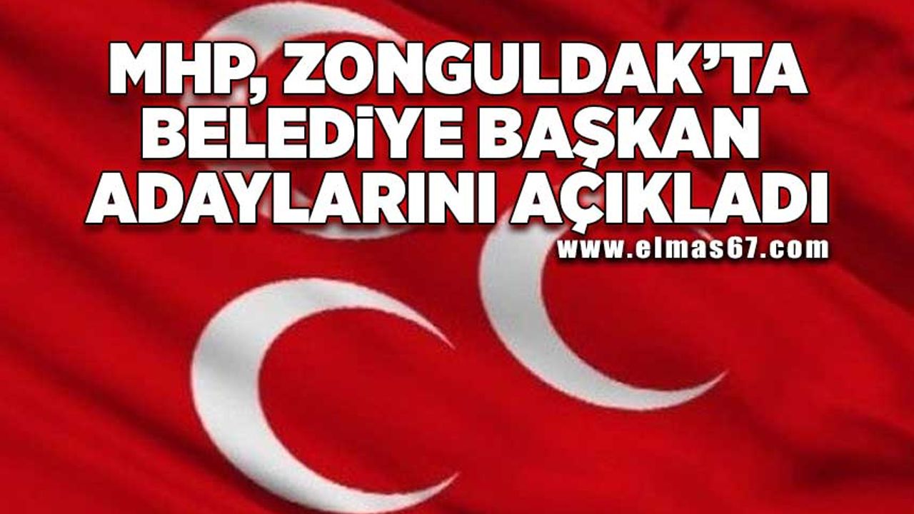 MHP, Zonguldak’ta Belediye Başkan adaylarını açıkladı