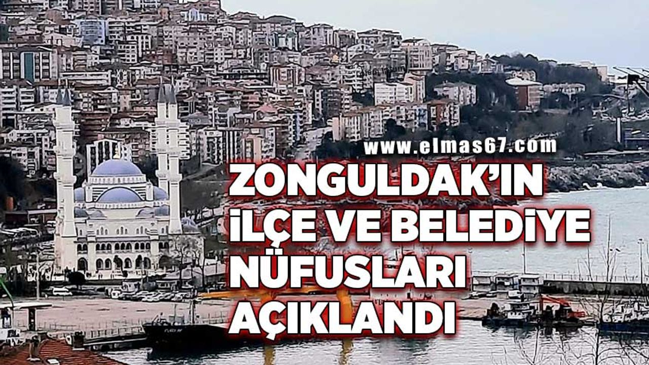 Zonguldak’ın ilçe ve belediye nüfusları açıklandı