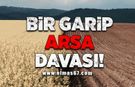 Bir garip arsa davası!