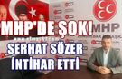 MHP'de şok! Serhat Sözer intihar etti!