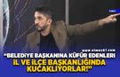 "Belediye başkanına küfür edenleri il ve ilçe başkanlığında kucaklıyorlar!"