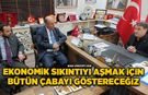 “Ekonomik sıkıntıyı aşmak için bütün çabayı göstereceğiz”