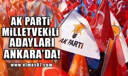 Ak Partili Milletvekili adayları Ankara'da!