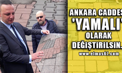 Ankara caddesi, 'YAMALI' olarak değiştirilsin…