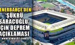 Fenerbahçe'den 'Şükrü Saracoğlu 'için deprem açıklaması