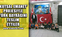 'Kutsal Emanet' projesiyle Türk Bayrağını teslim ettiler