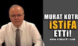 Murat Kotra istifa etti!
