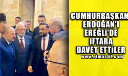 Cumhurbaşkanı Erdoğan'ı Ereğli'de iftara davet ettiler