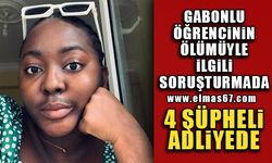 Gabonlu öğrencinin ölümüyle ilgili soruşturmada 4 şüpheli adliyede
