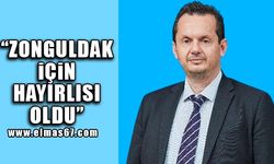 "Zonguldak için hayırlısı oldu!"