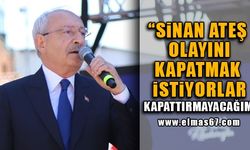 "SİNAN ATEŞ OLAYINI KAPATMAK İSTİYORLAR, KAPATTIRMAYACAĞIM!"