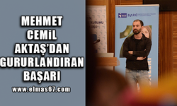 Mehmet Cemil Aktaş’dan gururlandıran başarı