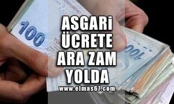 ASGARİ ÜCRETE ARA ZAM YOLDA