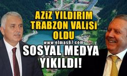 Aziz Yıldırım Trabzon Valisi oldu… Sosyal medya yıkıldı!