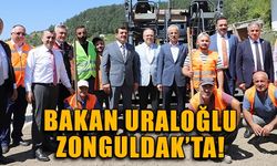 Bakan Uraloğlu Zonguldak'ta!