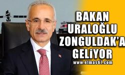 Bakan Uraloğlu Zonguldak’a geliyor!