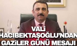 Vali Hacıbektaşoğlu'ndan Gaziler günü mesajı