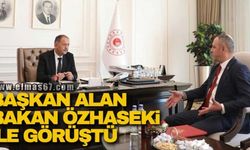 Başkan Alan, Bakan Özhaseki ile görüştü!