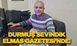 Durmuş Sevindik Elmas Gazetesi'nde!