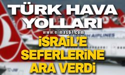 Türk Hava Yolları, İsrail’e seferlerine ara verdi