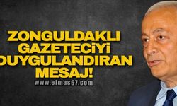 Zonguldaklı gazeteciyi duygulandıran mesaj!