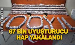 67 Bin uyuştucu hap yakalandı