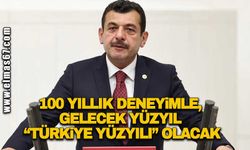 100 YILLIK DENEYİMLE, GELECEK YÜZYIL “TÜRKİYE YÜZYILI" OLACAK