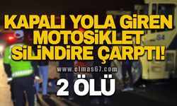 Kapalı yola giren motosiklet silindire çarptı: 2 ölü!