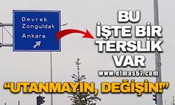 BU İŞTE BİR TERSLİK VAR… “UTANMAYIN, DÜZELTİN!”